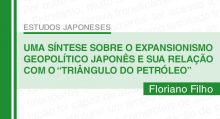 Uma síntese sobre o expansionismo geopolítico japonês e sua relação com o “triângulo do petróleo”