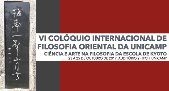 VI Colóquio Internacional de Filosofia Oriental da Unicamp: Ciência e Arte na Filosofia da Escola de Kyoto